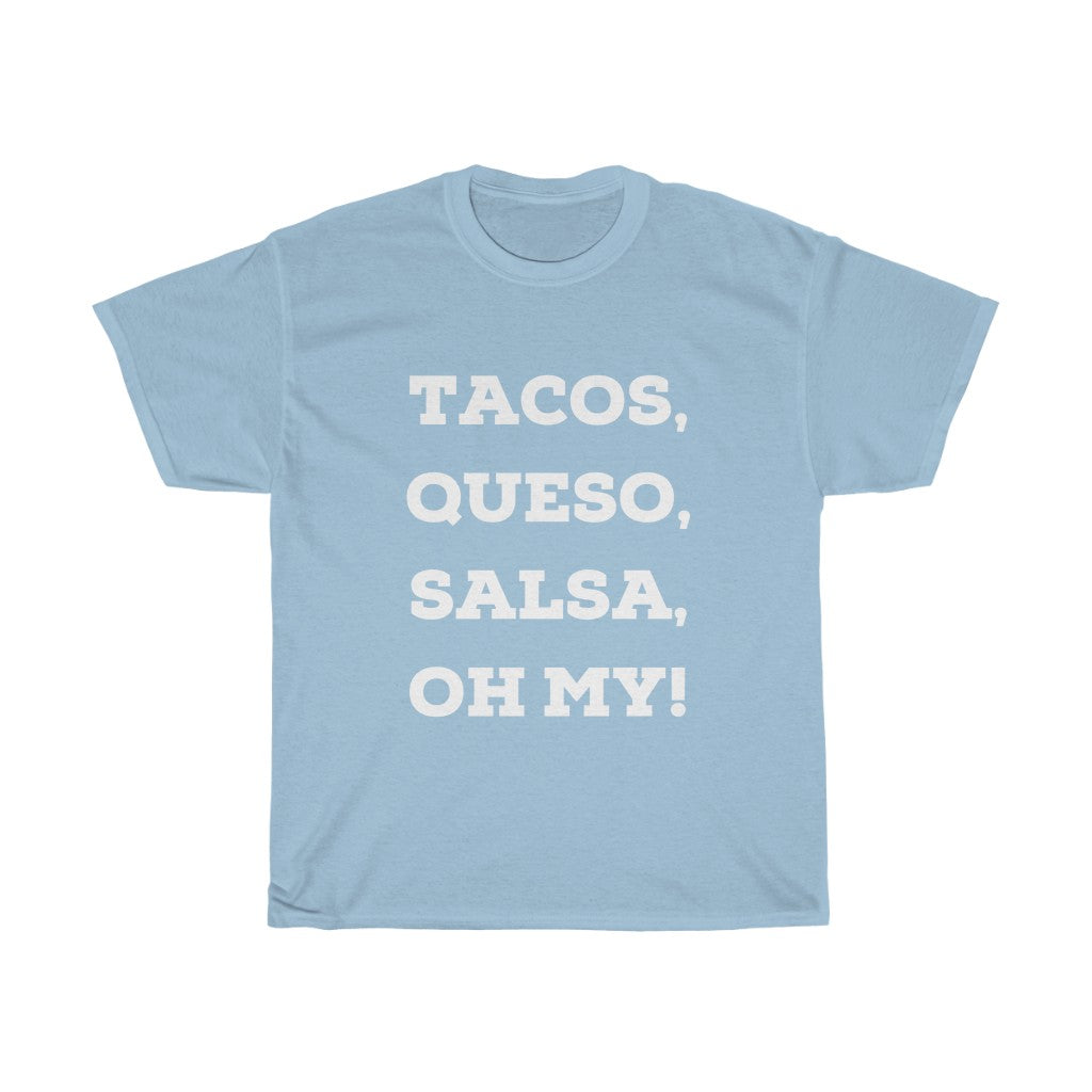 Tacos, Salsa, Queso Oh MyUnisex Heavy Cotton Tee