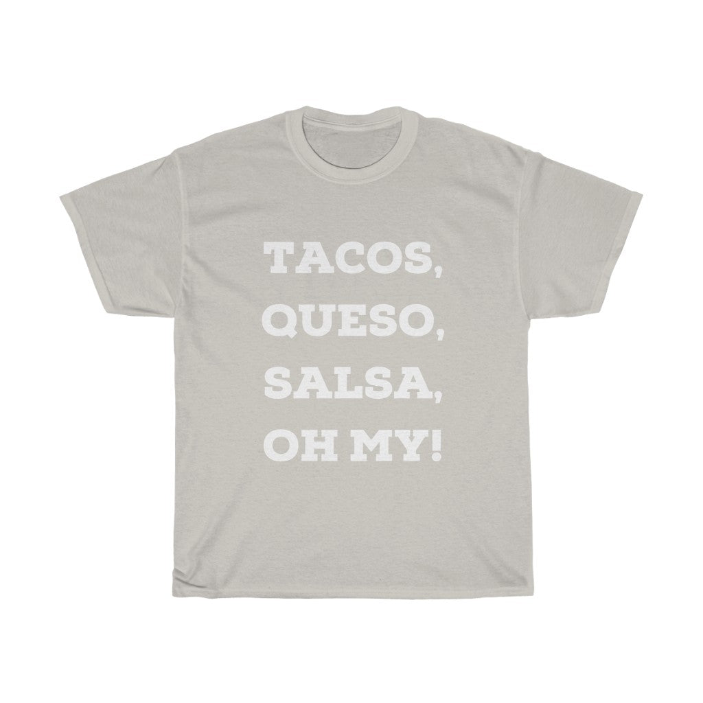 Tacos, Salsa, Queso Oh MyUnisex Heavy Cotton Tee