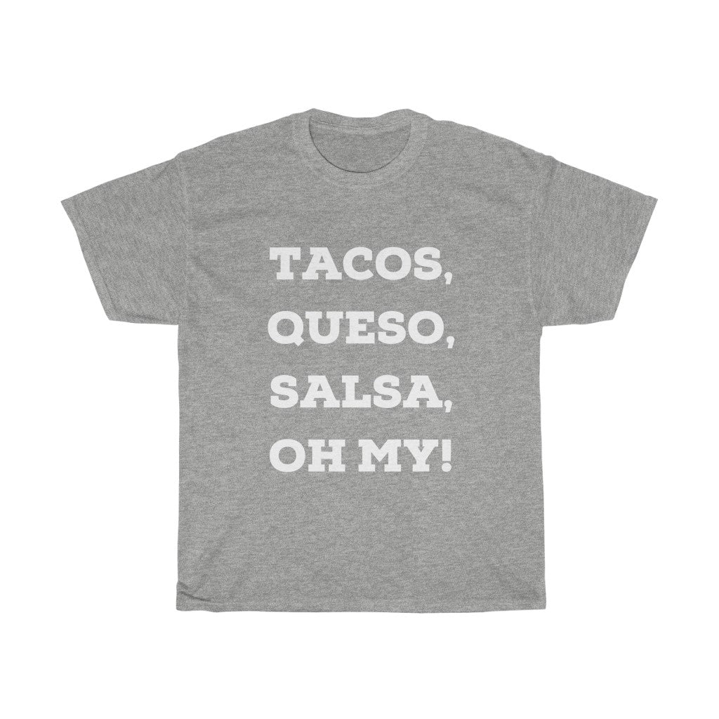 Tacos, Salsa, Queso Oh MyUnisex Heavy Cotton Tee