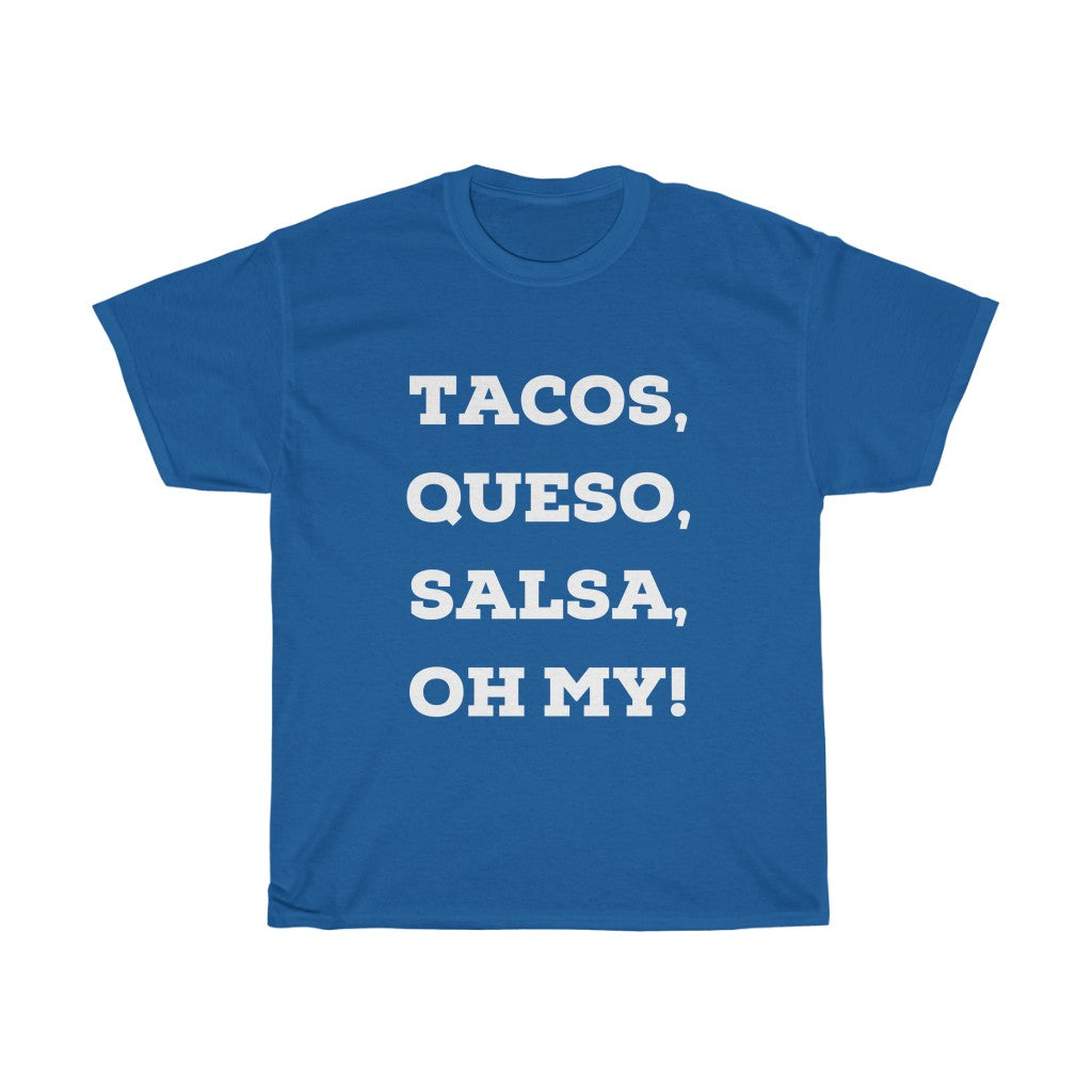 Tacos, Salsa, Queso Oh MyUnisex Heavy Cotton Tee